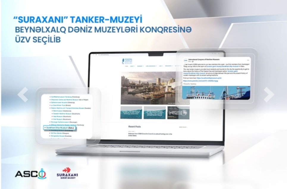 “Suraxanı” tanker-muzeyi Beynəlxalq Dəniz Muzeyləri Konqresinə üzv seçilib