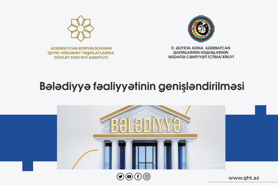 Regionlarda bələdiyyələrin fəaliyyətinin genişləndirilməsi məqsədilə yeni layihə start götürüb