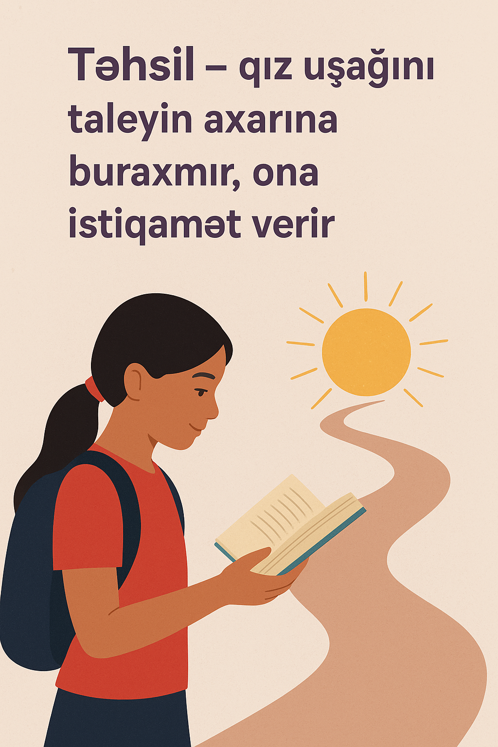 Təhsil qız uşağını taleyin axarına buraxmır, ona istiqamət verir