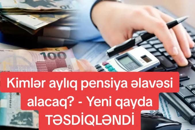Pensiyalara aylıq əlavələr kimlərə veriləcək?