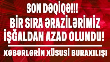 Bir sıra ərazilərimiz işğaldan azad olundu - Xəbərlərin xüsusi buraxılışı