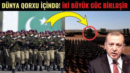 Türkiyə və Pakistan GÜCÜNÜ BİRLƏŞDİRİR – Bu Ölkə HƏDƏF SEÇİLDİ / VİDEO