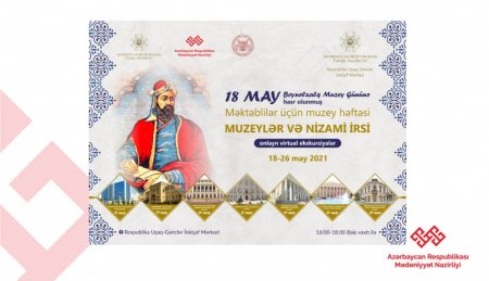 Məktəblilər üçün muzey həftəsi layihəsi çərçivəsində “Muzeylər və Nizami irsi” adlı virtual beynəlxalq proqrama start verilib