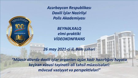 Polis Akademiyasının 100 illiyinə həsr olunan beynəlxalq elmi-praktiki videokonfrans keçirilib