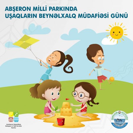 Uşaqların Beynəlxalq Müdafiəsi Günü ilə əlaqədar Abşeron milli parkında tədbir keçiriləcək