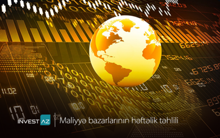 “InvestAZ”dan dünya maliyyə bazarları ilə bağlı həftəlik analiz