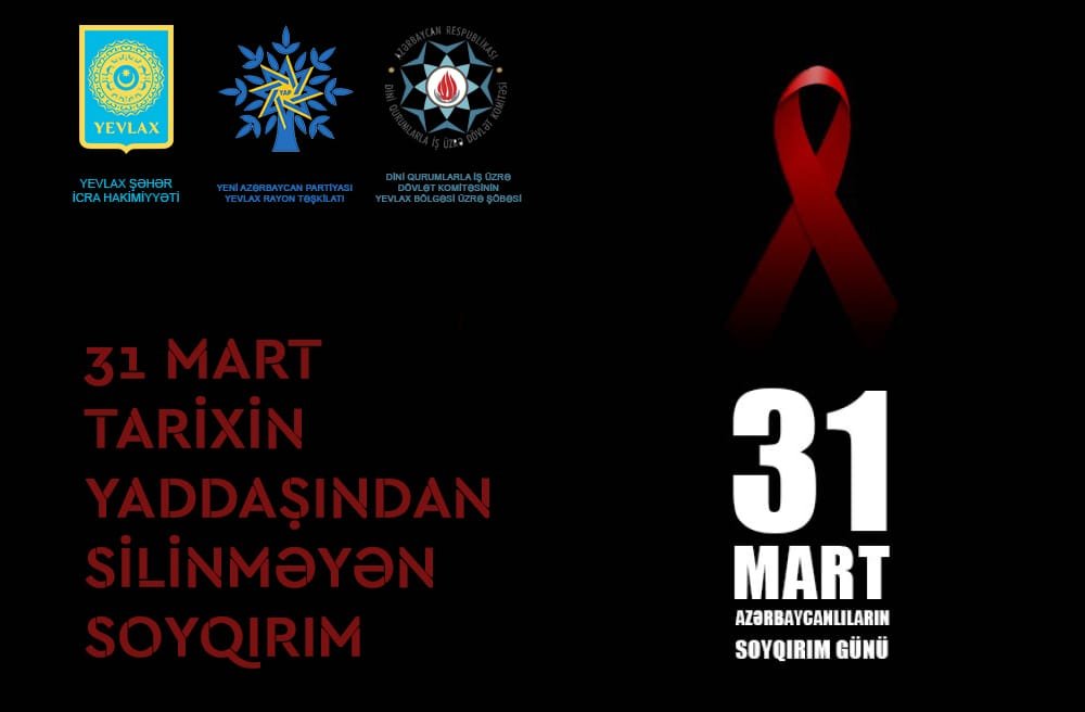 Yevlaxda “31 Mart – Azərbaycanlıların Soyqırımı Günü”nə həsr edilmiş tədbir keçirildi
