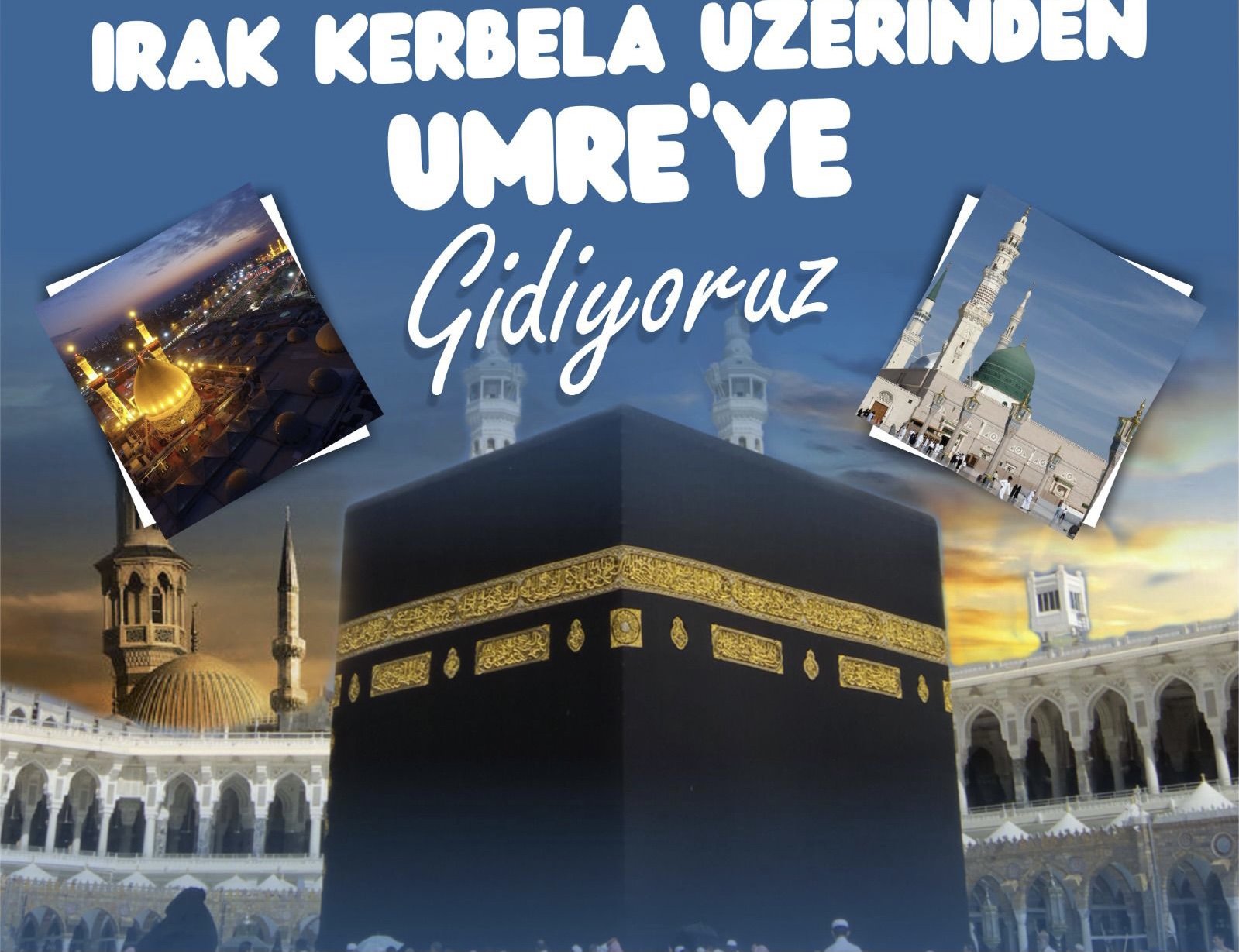 Mebrur Turizm ile Çok yakında Irak Kerbela Üzerinden Umre `ye Gidiyoruz - ÖZƏL