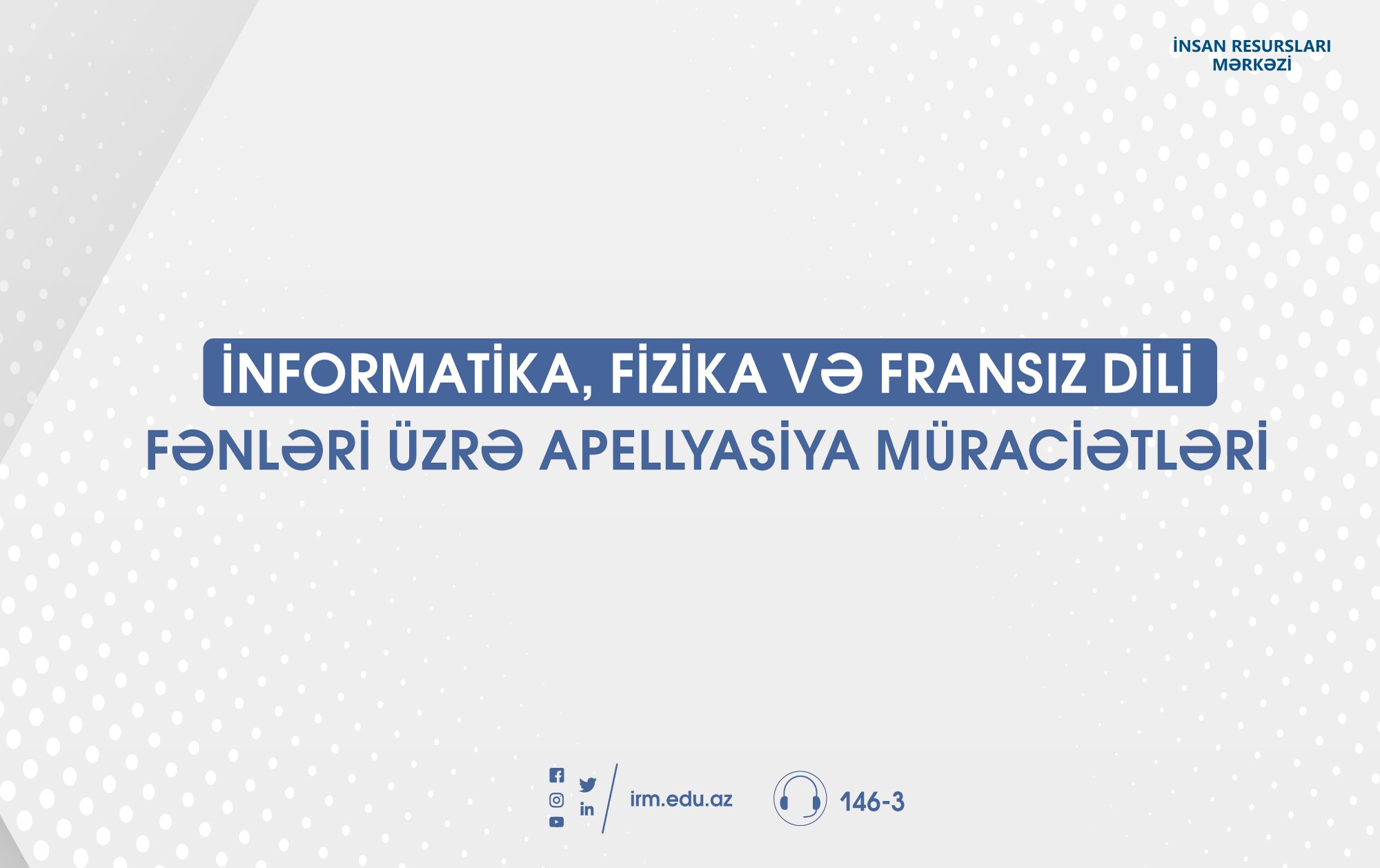 İnformatika, fizika və fransız dili fənləri üzrə apellyasiya müraciətlərinə start verildi