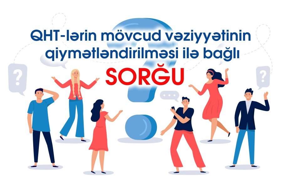 QHT-lərin mövcud vəziyyətinin qiymətləndirilməsi ilə bağlı sorğu keçirilir