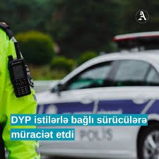 Baş Dövlət Yol Polisi İdarəsinin isti hava şəraiti ilə bağlı yol hərəkəti iştirakçılarına müraciəti