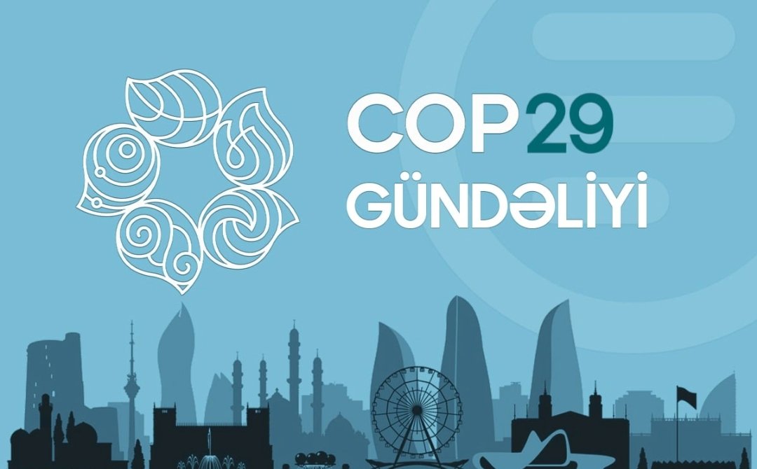 COP29-un bugünkü GÜNDƏLİYİ