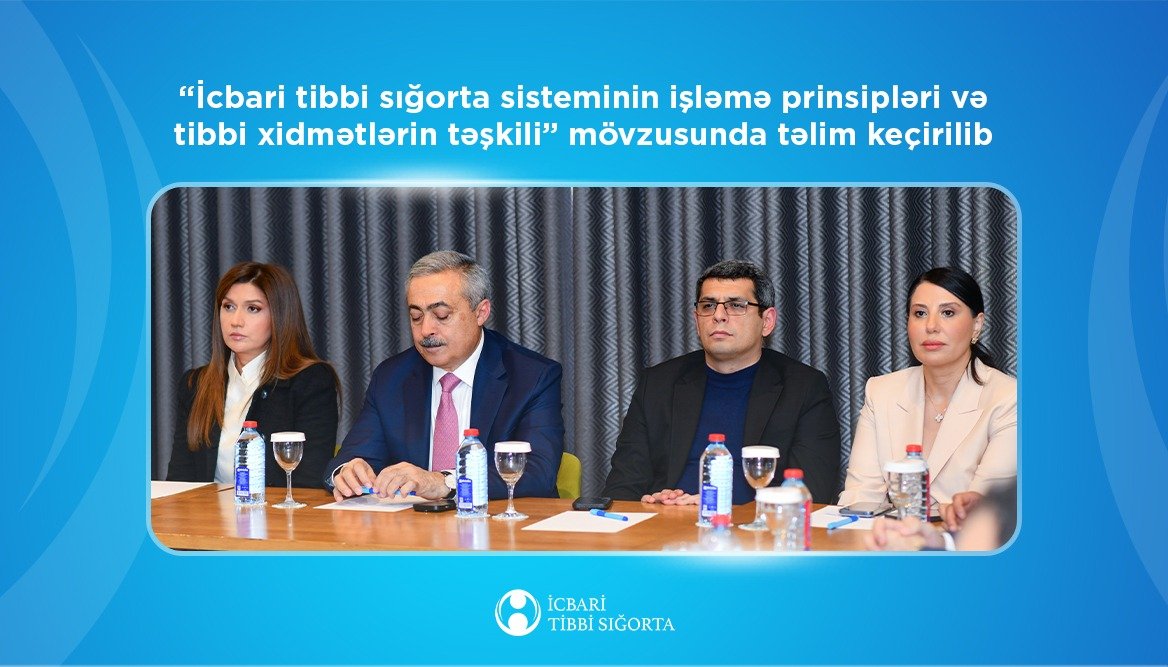 “İcbari tibbi sığorta sisteminin işləmə prinsipləri və tibbi xidmətlərin təşkili” mövzusunda təlim keçirilib