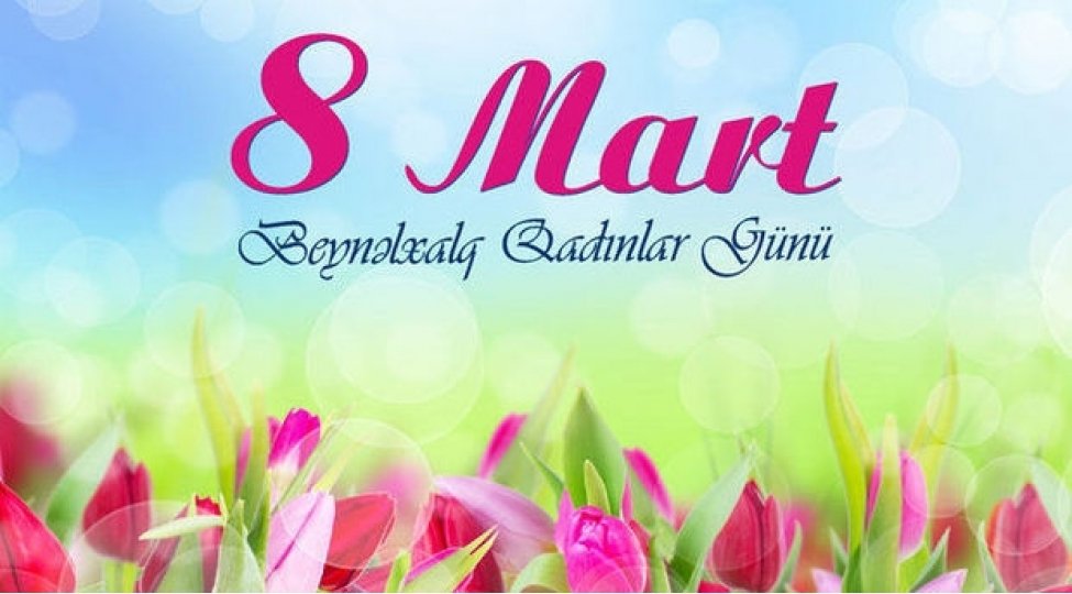 Nazim Eynallı: 8 Mart – Beynəlxalq Qadınlar Günü Azərbaycanda rəsmi bayram günü kimi qeyd olunur.