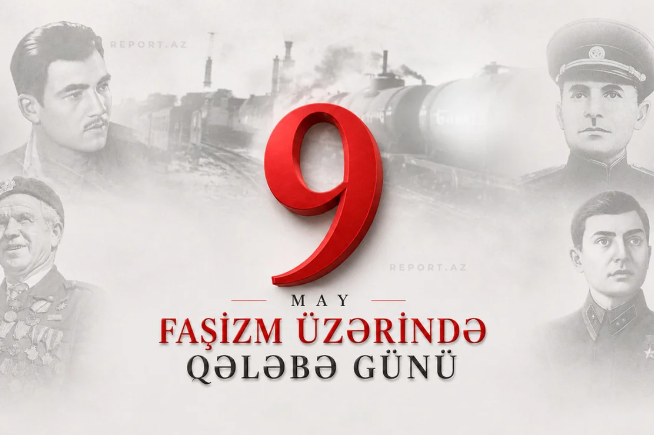 9 May - faşizm üzərində Qələbə Günü qeyd olunur 