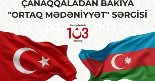 Bakıda “Çanaqqaladan Bakıya – Ortaq Sivilizasiya” sərgisi açılacaq